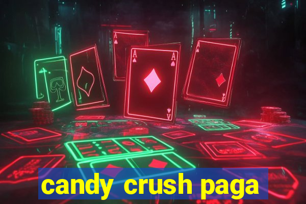 candy crush paga